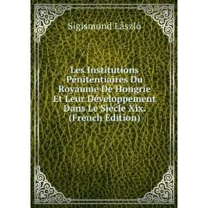   Dans Le SiÃ¨cle Xix. (French Edition) Sigismond LÃ¡szlÃ³ Books