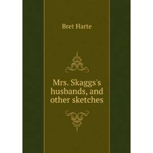    Mrs. Skaggss Husbands and Other Sketches Bret Harte Books