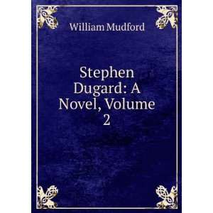  Stephen Dugard A Novel, Volume 2 William Mudford Books