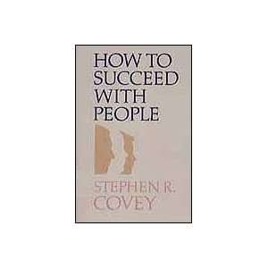  How to Succeed With People Stephen R. Covey Books