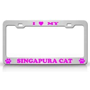  I LOVE MY SINGAPURA Cat Pet Animal High Quality STEEL 