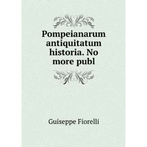   antiquitatum historia. No more publ Guiseppe Fiorelli Books
