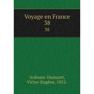  Voyage en France. 38 Victor EugÃ¨ne, 1852  Ardouin 