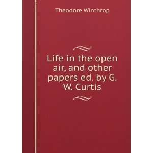   air, and other papers ed. by G.W. Curtis. Theodore Winthrop Books
