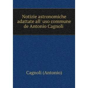   all uso commune de Antonio Cagnoli . Cagnoli (Antonio) Books