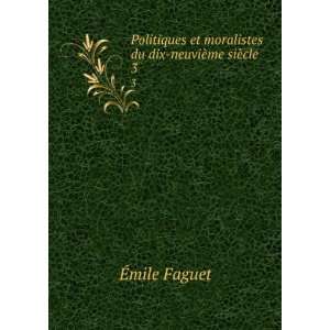   du dix neuviÃ¨me siÃ¨cle. 3 Emile, 1847 1916 Faguet Books