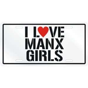  NEW  I LOVE MANX GIRLS  ISLE OF MANLICENSE PLATE SIGN 