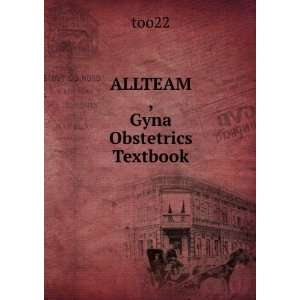  ALLTEAM , Gyna Obstetrics Textbook too22 Books
