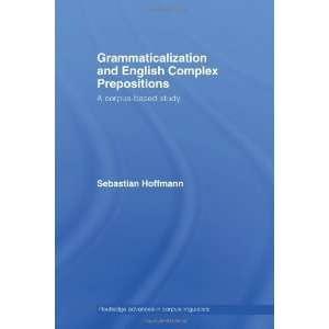  Grammaticalization and English Complex Prepositions A 