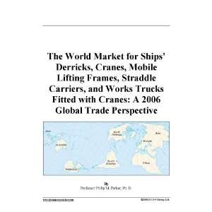 The World Market for Ships Derricks, Cranes, Mobile Lifting Frames 