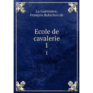   de cavalerie. 1 FranÃ§ois Robichon de La GuÃ©riniÃ¨re Books