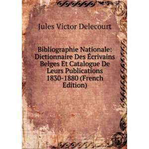   Publications 1830 1880 (French Edition) Jules Victor Delecourt Books