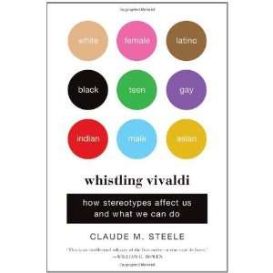  Whistling Vivaldi How Stereotypes Affect Us and What We 