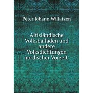   Volksdichtungen nordischer Vorzeit . Peter Johann Willatzen Books