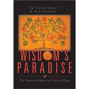  Wisdoms Paradise The Forgotten Shakers Of Union Village 