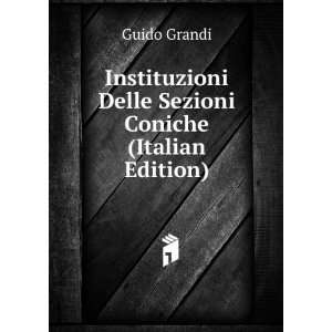  Instituzioni Delle Sezioni Coniche (Italian Edition 