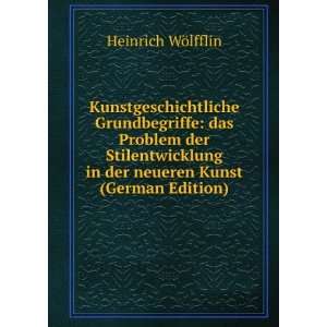   in der neueren Kunst (German Edition) Heinrich WÃ¶lfflin Books