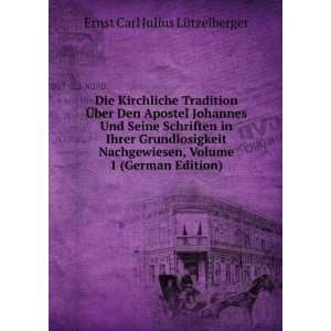   , Volume 1 (German Edition) Ernst Carl Julius LÃ¼tzelberger Books