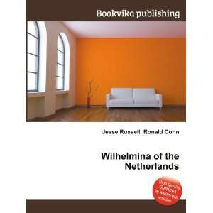    Wilhelmina of the Netherlands Ronald Cohn Jesse Russell Books