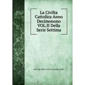   .II Della Serie Settima Coi Tipi Della Civilta Cattolica 1868 Books