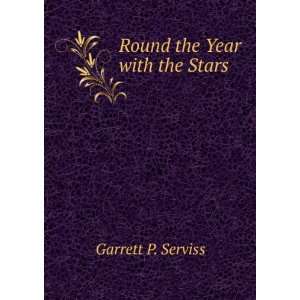  Round the Year with the Stars Garrett P. Serviss Books