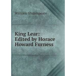   King Lear Edited by Horace Howard Furness William Shakespeare Books