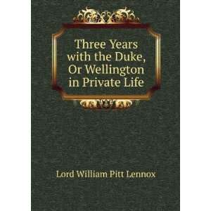   Duke, Or Wellington in Private Life Lord William Pitt Lennox Books