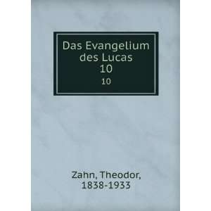    Das Evangelium des Lucas. 10 Theodor, 1838 1933 Zahn Books