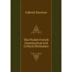   French Grammatical and Critical Dictionary Gabriel Surenne Books