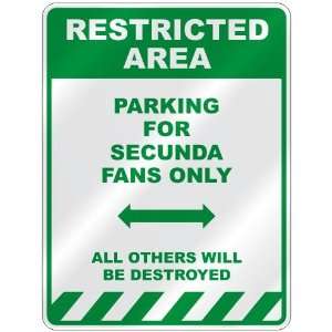   PARKING FOR SECUNDA FANS ONLY  PARKING SIGN