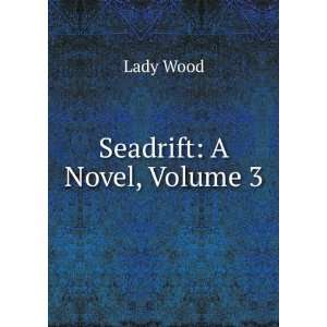  Seadrift A Novel, Volume 3 Lady Wood Books