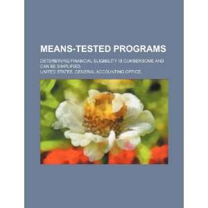 Means tested programs determining financial eligibility is cumbersome 