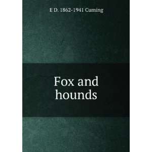  Fox and hounds E D. 1862 1941 Cuming Books