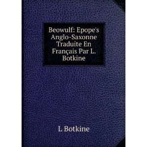 Beowulf Epopes Anglo Saxonne Traduite En FranÃ§ais Par L. Botkine 
