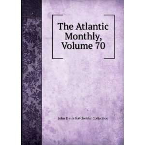   Atlantic Monthly, Volume 70 John Davis Batchelder Collection Books
