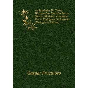  As Saudades Da Terra (Portuguese Edition) Gaspar Frutuoso 