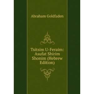    Asufat Shirim Shonim (Hebrew Edition) Abraham Goldfaden Books