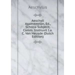   , Comm. Instruxit I.a.C. Van Heusde (Dutch Edition) Aeschylus Books