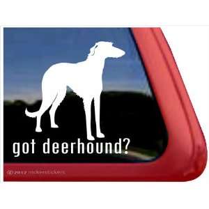  Got Deerhound? ~ Scottish Deerhound Vinyl Window Auto 