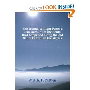  The second William Penn; W H. b. 1839 Ryus Books