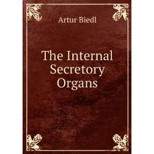 The Internal Secretory Organs Artur Biedl Books