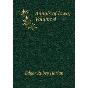  Annals of Iowa, Volume 4 Edgar Rubey Harlan Books