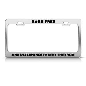  Born Free And Determined To Stay Patriotic License Plate 
