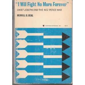    I Will Fight No More Forever Chief Josep Merrill D Beal Books
