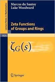 Zeta Functions of Groups and Rings, (354074701X), Luke Woodward 