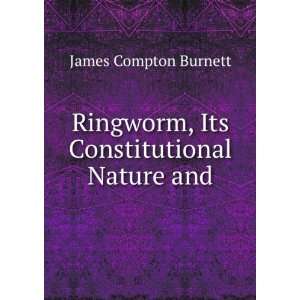  Ringworm, Its Constitutional Nature and James Compton 