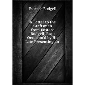 A Letter to the Craftsman from Eustace Budgell, Esq 