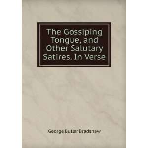   and Other Salutary Satires. In Verse. George Butler Bradshaw Books