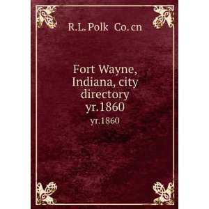  Fort Wayne, Indiana, city directory. yr.1860 R.L. Polk 