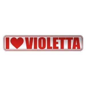   I LOVE VIOLETTA  STREET SIGN NAME